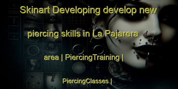 Skinart Developing develop new piercing skills in La Pajarera area | PiercingTraining | PiercingClasses | SkinartTraining-Mexico